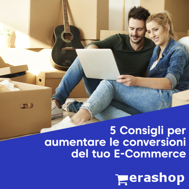 5 Consigli per aumentare le conversioni del tuo e-commerce