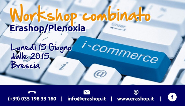 WorkShop combinato EraShop/Plenoxia - Lunedì 15 Giugno dalle 20:15 a Brescia (Bs)