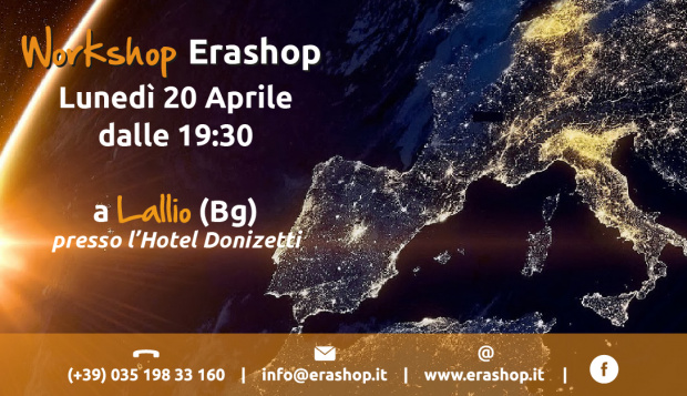 Workshop Erashop - Lunedì 20 Aprile a Lallio (Bg) dalle 19:30