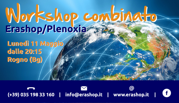 WorkShop combinato EraShop/Plenoxia - Lunedì 11 Maggio dalle 20:15 a Rogno (Bg)